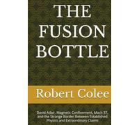THE FUSION BOTTLE: David Adair, Magnetic Confinement, Mach 37, and the Strange Border Between Established Physics and Extraordinary Claims