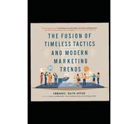 The Fusion of Timeless Tactics and Modern Marketing Trends
