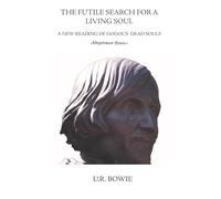 The Futile Search for a Living Soul: A New Reading of Gogol's "Dead Souls" («Мертвые души»)