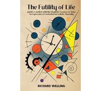 The Futility of Life and it's Conflict with the Dualistic Essence of Time: An Expression of Existential Surrealistic Absurdity