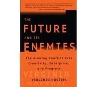 The Future and Its Enemies: The Growing Conflict Over Creativity, Enterprise, and Progress Postrel, Virginia I. (Auteur)