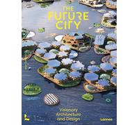 The Future City Visionary Urban Design and Architecture