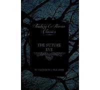 The Future Eve (Fantasy And Horror Classics)