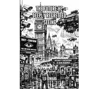 The Future He Deeply Regretted Seeing: A Thought-Provoking Dystopian Short Story