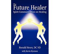 The Future Healer: Spirit Communication on Healing