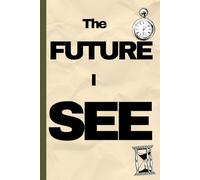 The future i see: A Journey of Hope, Purpose, and Possibility and with A Vision Shaped by love and Determination