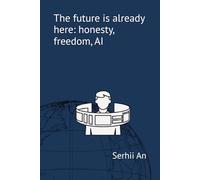 The future is already here: honesty, freedom, AI