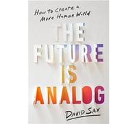 The Future Is Analog by David Sax David Sax (Auteur)