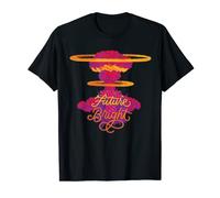 The Future Is Bright Sarcastic Apocalypse Blague T-Shirt