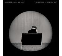 The Future Is Our Way Out by Brigitte Calls Me Baby [CD] NEUF