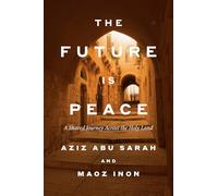 The Future Is Peace: A Shared Journey Across the Holy Land