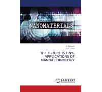 THE FUTURE IS TINY-APPLICATIONS OF NANOTECHNOLOGY