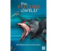 The Future Is Wild: 200 Million Years In The Future [Dvd]