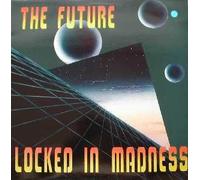 The Future - Locked In Madness