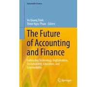 The Future of Accounting and Finance: Embracing Technology, Digitalisation, Sustainability, Education, and Employability