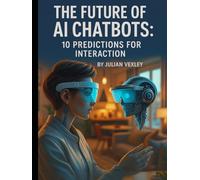 The Future of AI Chatbots: 10 Predictions for Interaction