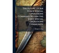 The Future of Air Force Special Operations Command Within the Joint Special Operations Community
