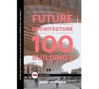 The Future of Architecture in 100 Buildings | Marc Kushner Marc Kushner (Auteur)