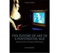 The Future of Art in a Postdigital Age: From Hellenistic to Hebraic Consciousness - Second Edition Alexenberg, Mel (Auteur)