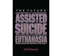 The Future Of Assisted Suicide And Euthanasia