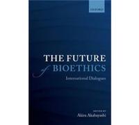 The Future of Bioethics by Edited by Akira Akabayashi Hardcover Book Akira Akabayashi (Auteur)