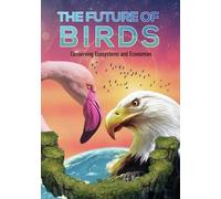 The Future Of Birds: Conserving Ecosystems And Economies [Dvd]