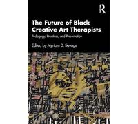 The Future of Black Creative Arts Therapists: Pedagogy, Practices, and Preservation