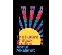 The Future of Black Studies by Abdul University of Illinois at Urbana Champaign Alkalimat Abdul University of Illinois at Urbana Champaign Alkalimat (Auteur)