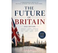 The Future of Britain: A Comprehensive Analysis of Political, Economic and Social Trajectories