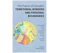 The Future Of Canada's Territorial Borders And Personal Boundaries