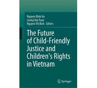 The Future of Child-friendly Justice and Children's Rights in Vietnam
