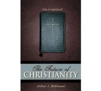 The Future of Christianity Arthur J. Bellinzoni (Auteur)
