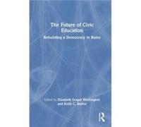 The Future of Civic Education - Taylor amp Francis Ltd - Taylor amp Francis Ltd - Livre en Anglais - Hardback Taylor amp Francis LtdTaylor amp Francis Ltd (Auteur)