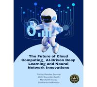 The Future of Cloud Computing_ Al-Driven Deep Learning and Neural Network Innovations