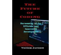 The Future of Coding: Harnessing AI for Efficient and Innovative Development