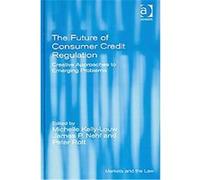 The Future of Consumer Credit Regulation, Markets and the Law
