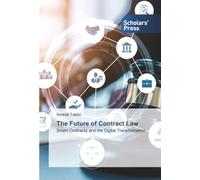 The Future of Contract Law: Smart Contracts and the Digital Transformation