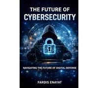THE FUTURE OF CYBERSECURITY