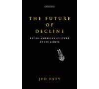 The Future of Decline: Anglo-American Culture at Its Limits