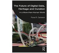 The Future Of Digital Data, Heritage And Curation