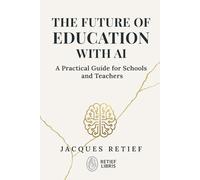 The Future of Education With AI: A Practical Guide for Schools and Teachers