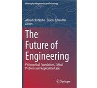 The Future of Engineering Philosophical Foundations Ethical Problems and Application Cases - Springer Nature B.V. - Springer Nature B.V. - Livre en Anglai Springer Nature B.V.Springer Nature B.V. (Aut