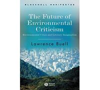 The Future of Environmental Criticism: Environmental Crisis and Literary Imagination