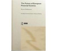 The Future of European Financial Centres, Routledge Studies in Money and Banking, 4 Kirsten Bindemann (Auteur)