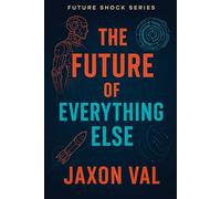 The Future of Everything Else: The science shaping the next century.