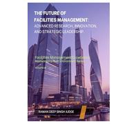 The Future of Facilities Management: Advanced Research, Innovation, and Strategic Leadership
