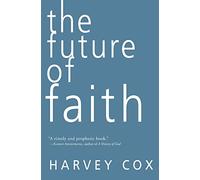 The Future of Faith: A Harvard Scholar's Landmark Exploration of Christianity and Social Justice