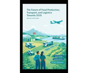 The Future Of Food Production, Transport And Logistics Towards 2035: Scenario-Based Insights into Global Food Supply Chain Evolution