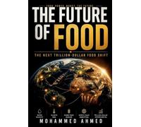 THE FUTURE OF FOOD: The Next Trillion-Dollar Food Shift