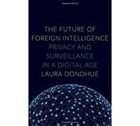 The Future of Foreign Intelligence: Privacy and Surveillance in a Digital Age (Inalienable Rights) - [Version Originale] Inconnu (Auteur)